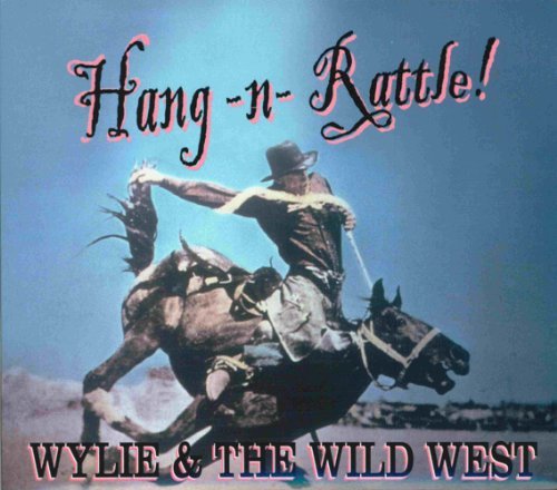 Wylie & The Wild West/Hang-N-Rattle